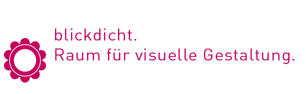 blickdicht – Raum für visuelle Gestaltung